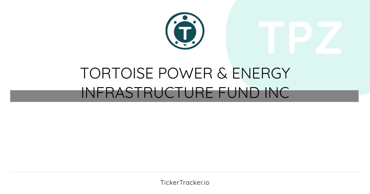 Tortoise Power And Energy Infrastructure Fund Quarterly Transactions Made in Tortoise Power & Energy Infrastructure